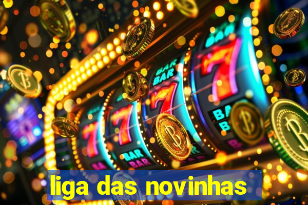 liga das novinhas